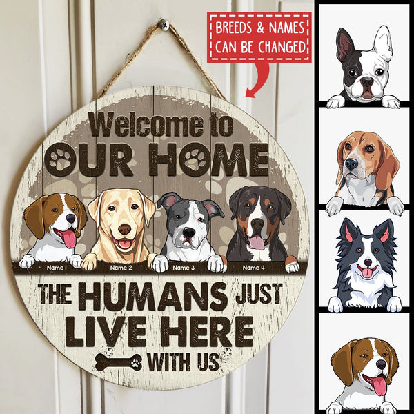 Welcome To Our The Humans Just Live Here With Us, Personalized Dog Door Sign