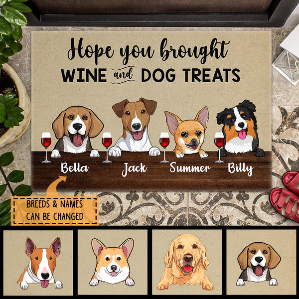 Hope You Brought Wine And Dog Treats, Beige And Dark Brown Background, Personalized Dog Lovers Doormat