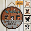 Welcome We Hope You Like Dogs, Funny Dog Front Door, Personalized Dog Door Sign