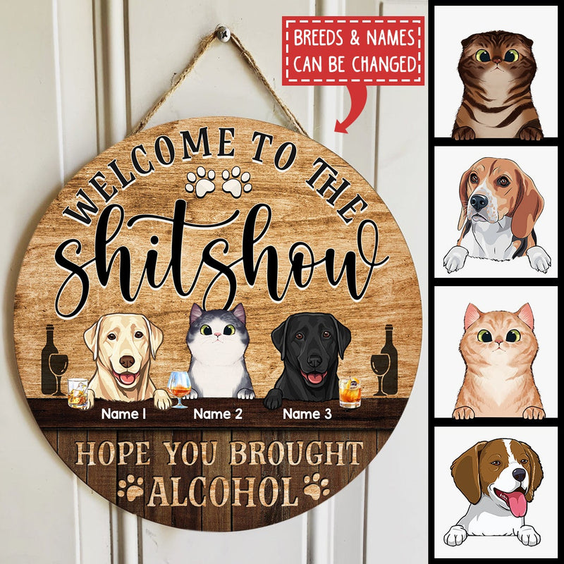Welcome To The Shitshow Hope You Brought Alcohol, Wooden Door Hanger, Personalized Cat & Dog Door Sign