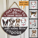 I Just Want Drink Beer And Hang Out With My Dogs - Customized Background Color - Personalized Dog Door Sign