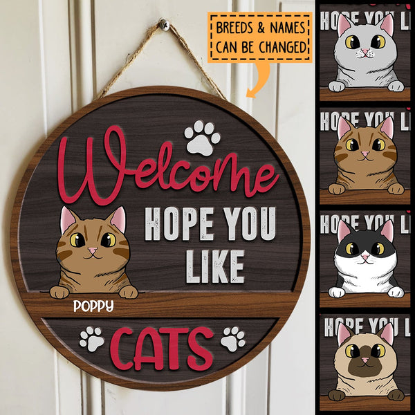 Welcome Hope You Like Cats - Chubby Cats - Personalized Cat Door Sign