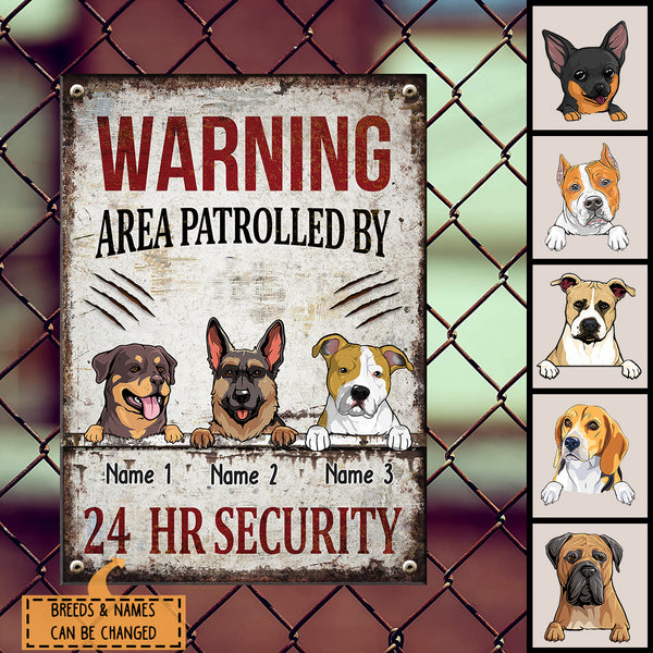 Warning Area Patrolled By  24 HR Security, Funny Warning Sign, Personalized Dog Breeds Metal Sign