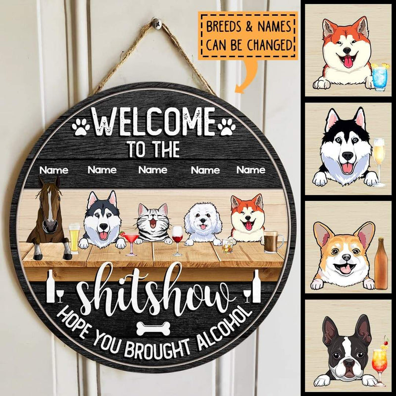 Welcome To The Shitshow Hope You Brought Alcohol, Custom Background, Personalized Dog & Cat & Horse Door Sign