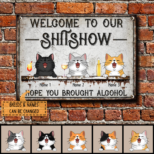 Welcome To Our Shitshow, Hope You Brought Alcohol, Laughing Cats & Beverages, Personalized Cat Lovers Metal Sign