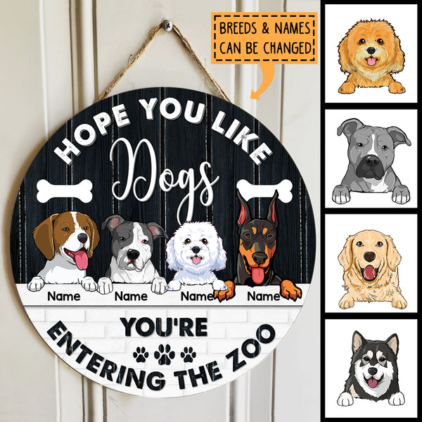 Hope You Like Dogs, You're Entering The Zoo, Black & White Vintage Style, Personalized Dog Door Sign