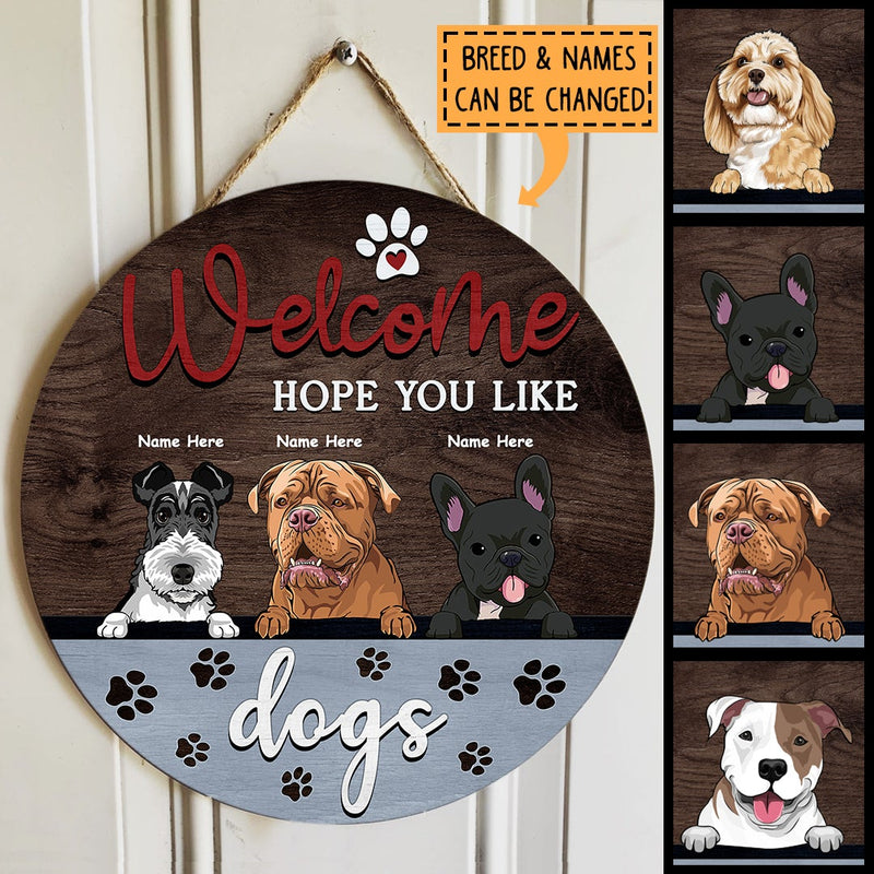 Welcome Hope You Like Dogs - Gray Color - Personalized Dog Door Sign