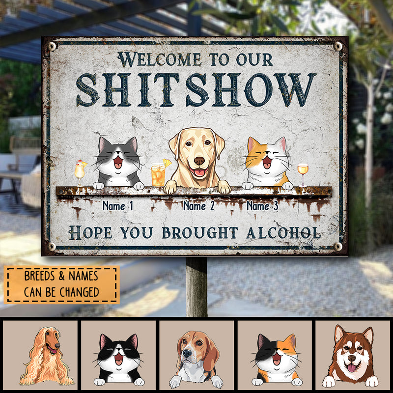 Welcome To The Shitshow Metal Yard Sign, Gifts For Pet Lovers, Hope You Brought Alcohol Vintage Welcome Signs