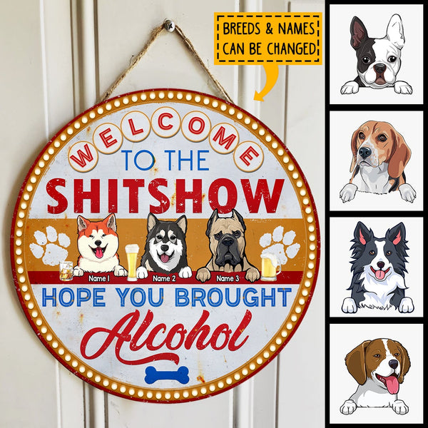 Welcome To The Shitshow Hope You Brought Alcohol, Retro Door Hanger, Personalized Dog Breeds Door Sign