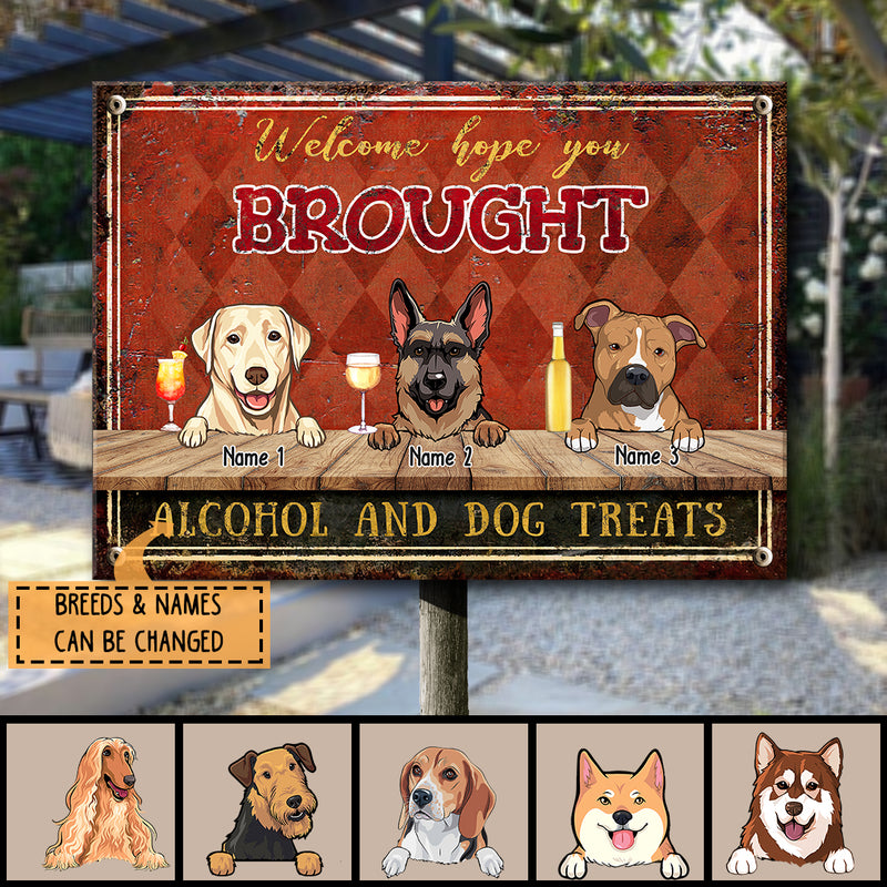 Welcome Hope You Brought Alcohol And Dog Treats, Diamond Wall, Personalized Dog Breeds Metal Sign