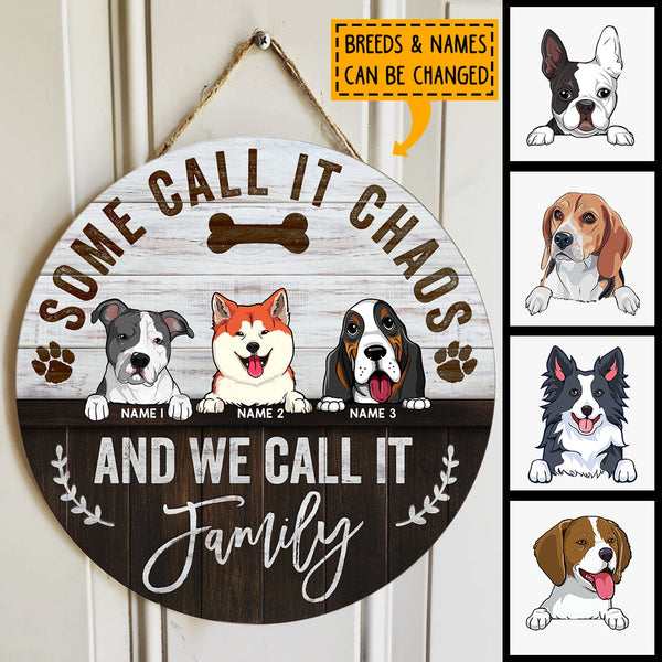 Some Call It Chaos And We Call It Family, Rustic Wooden Door Hanger, Personalized Dog Breeds Door Sign