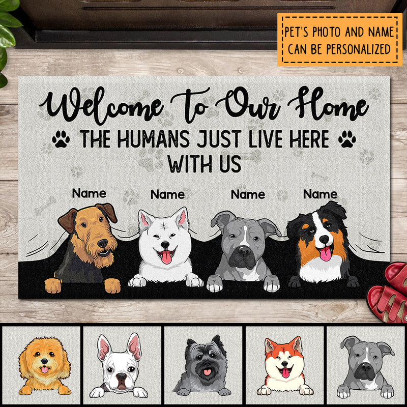 Welcome To Our Home The Humans Just Live Here With Us, Welcome Doormat, Personalized Dog Breeds Doormat