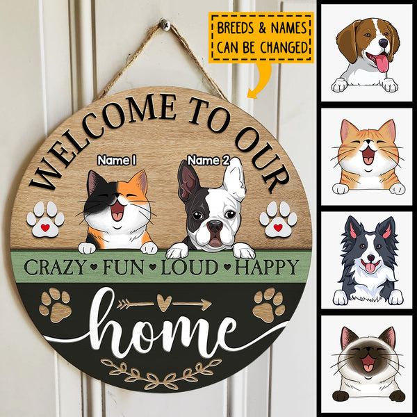 Welcome To Our Home Crazy Fun Loud Happy, Wooden Door Hanger, Personalized Dog & Cat Door Sign, Gifts For Pet Lovers