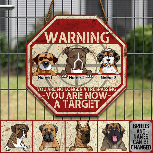 Funny Warning Signs, Gifts For Dog Lovers, You Are No Longer A Trespassing You Are Now A Target