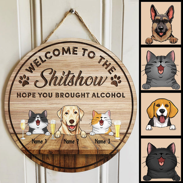 Welcome To The Shitshow Hope You Brought Alcohol, Welcome Sign, Wooden Door Hanger, Personalized Dog & Cat Door Sign