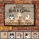 Metal Backyard Bar & Grill Sign, Gifts For Pet Lovers, Proudly Serving Whatever You Brought Bar Signs
