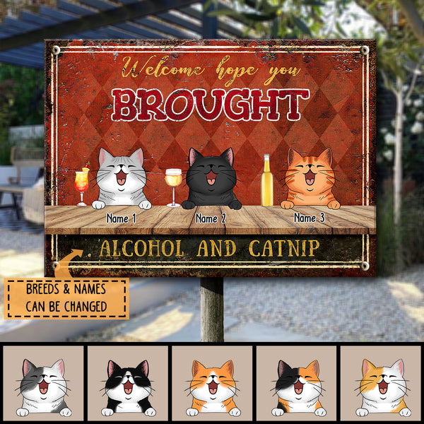 Welcome Hope You Brought Alcohol And Catnip, Diamond Wall, Personalized Cat Breeds Metal Sign