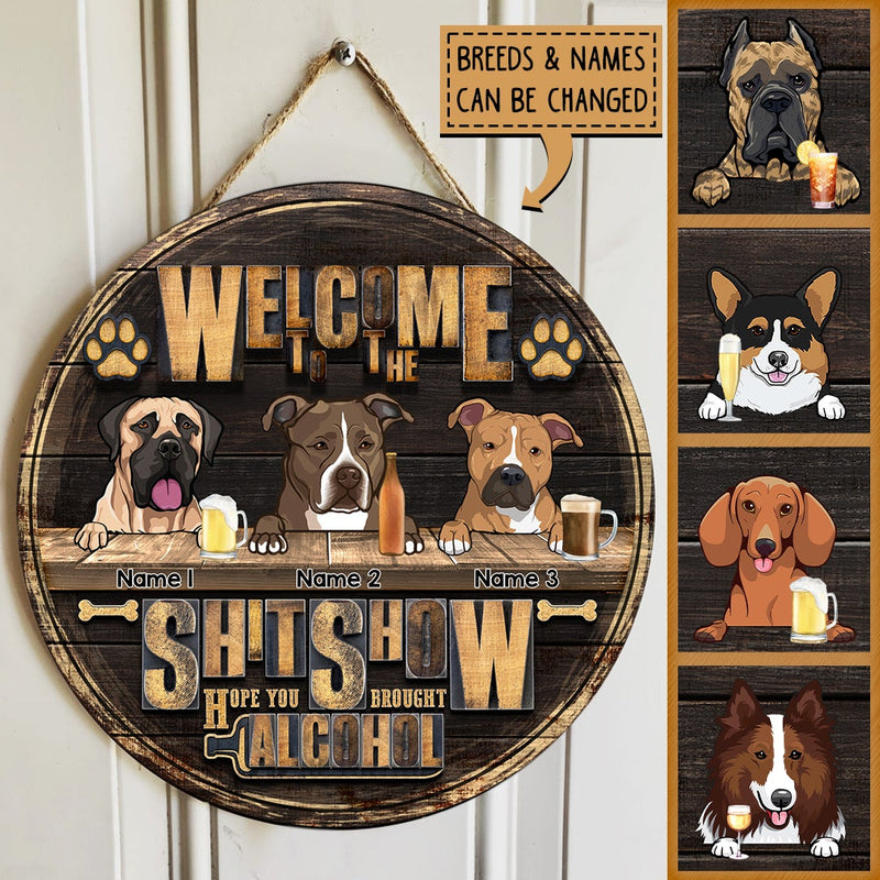 Welcome To Our Shitshow Hope You Brought Alcohol, Rustic Wooden Wreath, Personalized Dog Breeds Door Sign
