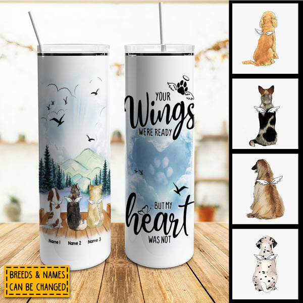 Your Wings Were Ready But My Hear Was Not. Memorial Tumbler, Personalized Dog Breeds Tumbler, Gifts For Loss Of Dog