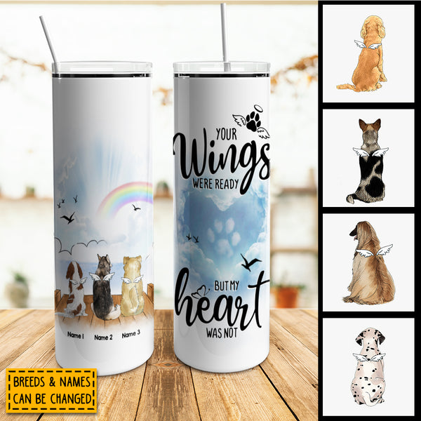 Your Wings Were Ready But My Heart Was Not. Dog & Rainbow, Personalized Dog Breeds Tumbler, Gifts For Loss Of Dog