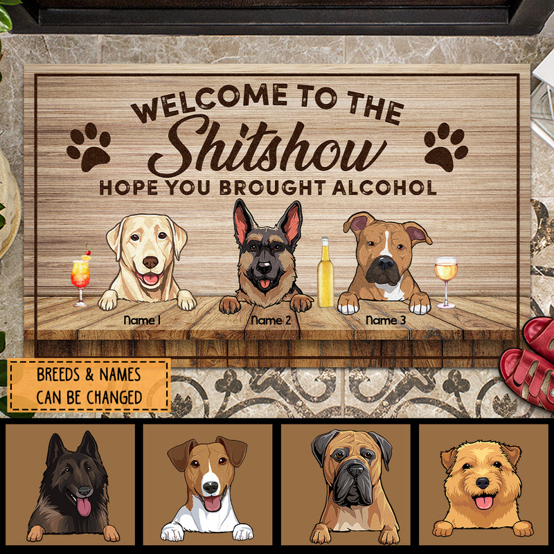 Welcome To The Shitshow Hope You Brought Alcohol, Dog & Beverage Doormat, Personalized Dog Breeds Doormat, Home Decor