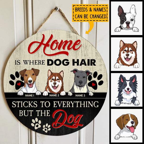 Home Is Where Dog Hair Sticks To Everything, Personalized Dog Breeds Door Sign, Front Door Decor, Dog Lovers Gifts