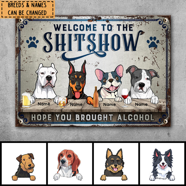 Welcome To The Shitshow Hope You Brought Alcohol, Blue Pawprints Sign, Personalized Dog Breeds Metal Sign