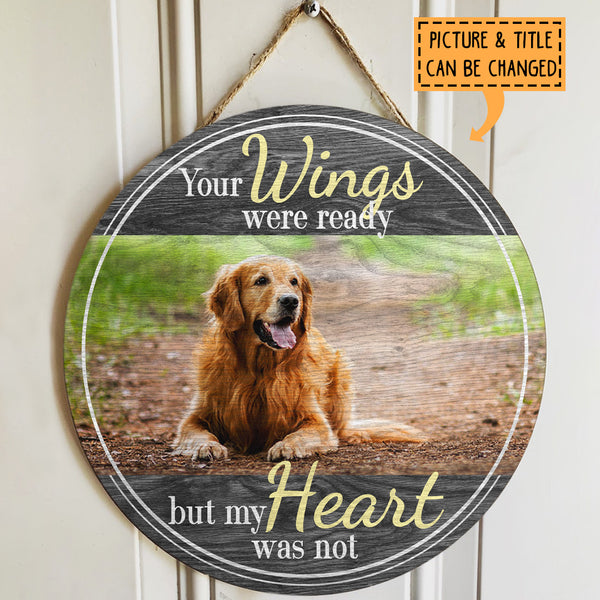 Custom Wooden Signs, Pet Memorial Gifts, Your Wings Were Ready But My Heart Was Not Memorial Signs