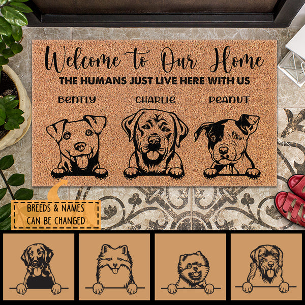Welcome To Our Home Personalized Dog Breeds Doormat, Gifts For Dog Lovers, The Humans Just Live Here With Us Home Decor
