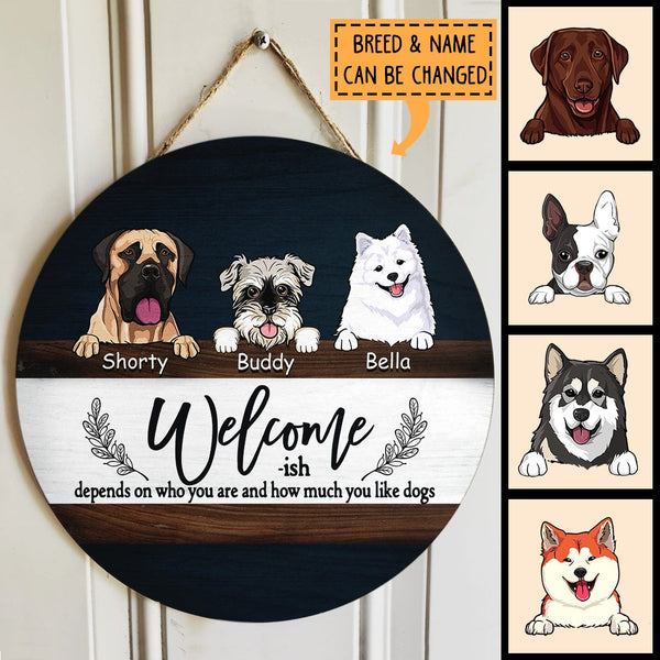 Welcome-ish Depends On Who You Are, Navy Wooden Sign, Personalized Dog Breeds Door Sign, Dog Lovers Gifts