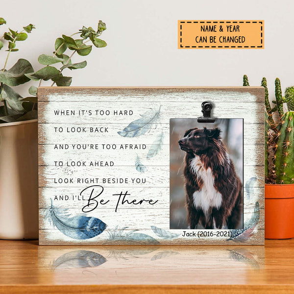 Look Right Beside You And I'll Be There, Pet Memorial Keepsake, Personalized Pet Name Photo Clip Frame, Pet Loss Gifts