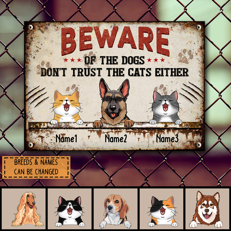 Beware Of The Dog Don't Trust The Cat Either, Personalized Dog & Cat Metal Sign, Gifts For Pet Lovers, Outdoor Decor