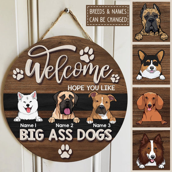 Welcome Hope You Like Big Ass Dogs, Brown Wooden Sign, Personalized Dog Breeds Door Sign, Dog Lovers Gifts