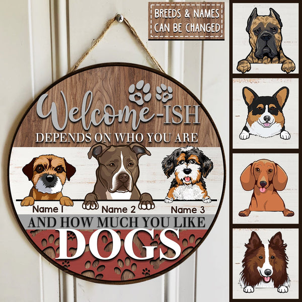 Welcome-ish Depends On How Much You Like Dogs, Wooden Pawprints, Personalized Dog Breeds Door Sign, Front Door Decor