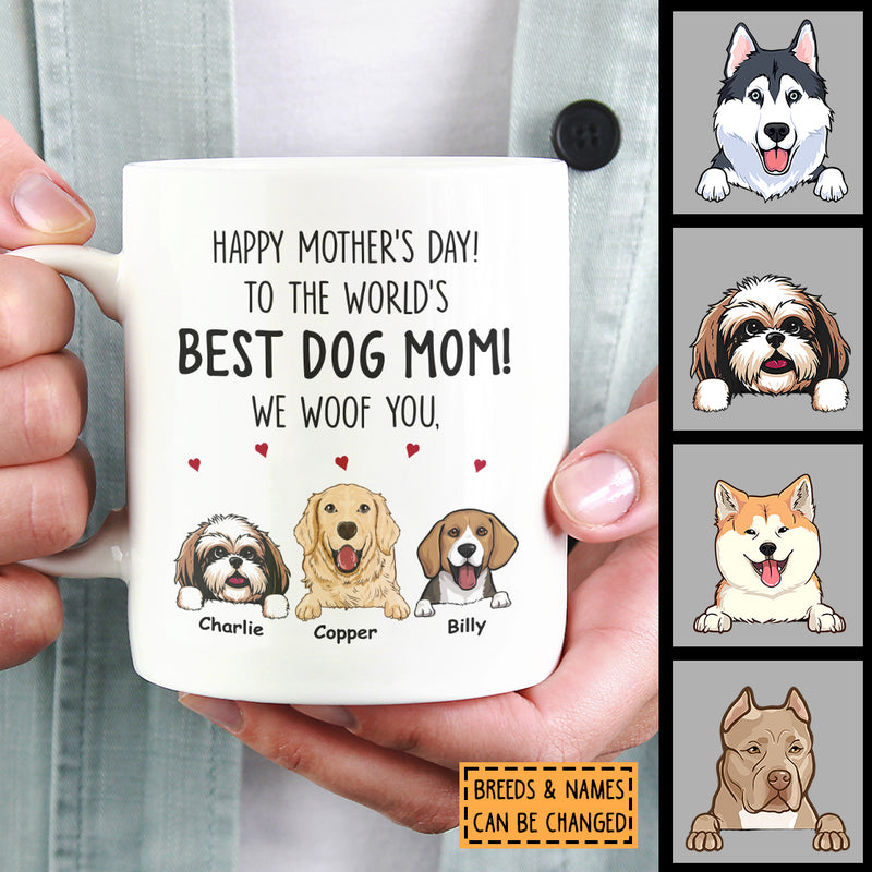 Personalized Dog Breeds Mug, Gifts For Dog Moms, To The World's Best Dog Mom We Woof You, Gifts For Mother's Day