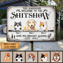 Welcome To The Shitshow Hope You Brought Alcohol Metal Yard Sign, Gifts For Pet Lovers, Personalized Vintage Signs