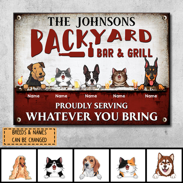 Metal Backyard Bar & Grill Sign, Gifts For Pet Lovers, Proudly Serving Whatever You Bring Personalized Metal Signs