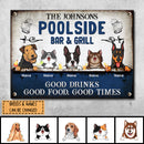 Metal Poolside Bar & Grill Sign, Gifts For Pet Lovers, Good Drinks Good Food Good Times Personalized Metal Signs
