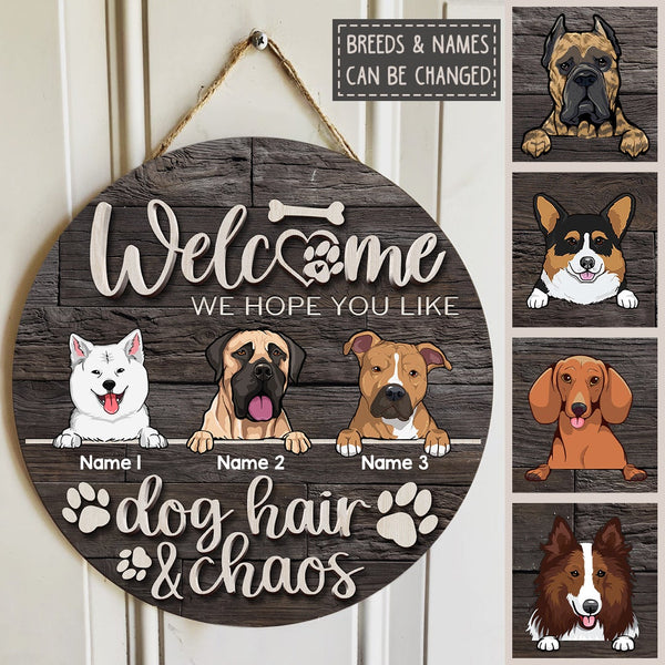 Welcome Hope You Like Dog Hair & Chaos, Wooden Door Hanger, Personalized Dog Breeds Door Sign, Dog Lovers Gifts