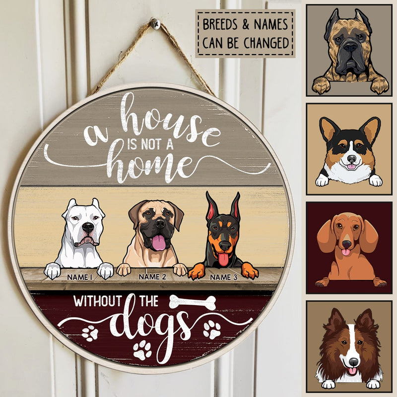 A House Is Not A Home Without The Dogs, Rustic Wooden Door Hanger, Personalized Dog Breeds Door Sign, Front Door Decor