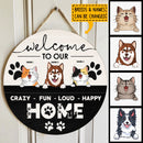 ﻿Welcome To Our Crazy Fun Loud Happy Home, Welcome Sign, Personalized Dog & Cat Door Sign, Gifts For Pet Lovers