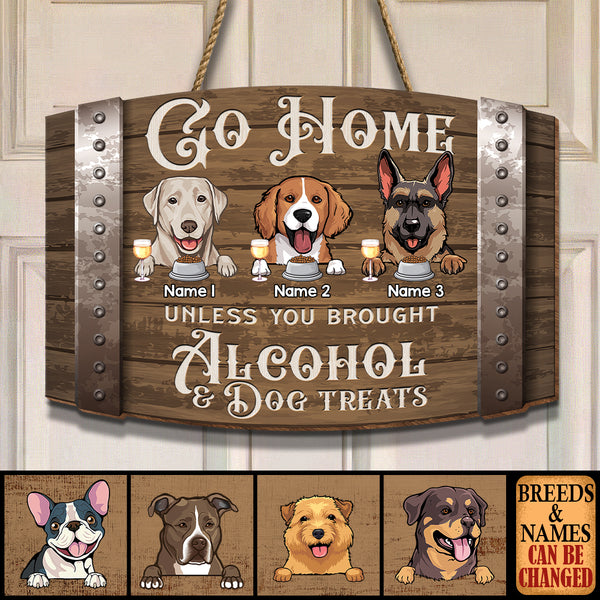 Go Home Unless You Brought Alcohol & Dog Treats, Personalized Dog Breeds Door Sign, Front Door Decor, Dog Lovers Gifts