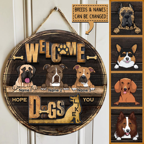 Welcome Hope You Like Dogs, Welcome Wooden Door Hanger, Personalized Dog Breeds Door Sign, Gifts For Dog Lovers