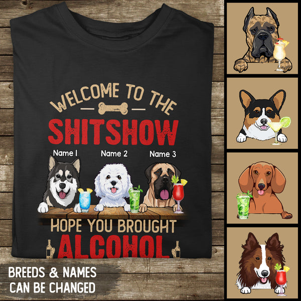 Welcome To The Shitshow Hope You Brought Alcohol, Dog & Beverage T-shirt, Personalized Dog Breeds T-shirt