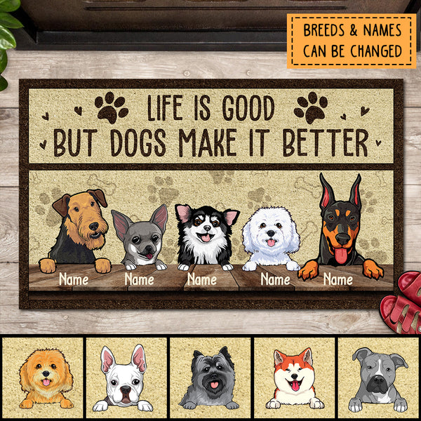 Life Is Good But Dogs Make It Better, Personalized Dog Breeds Doormat, Home Decor, Gifts For Dog Lovers