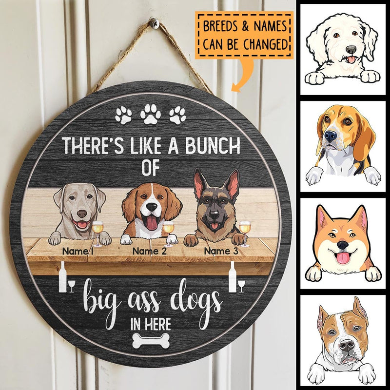 There's Like A Bunch Of Big Ass Dogs In Here, Dog & Beverage, Black Wooden Door Hanger, Personalized Dog Breed Door Sign