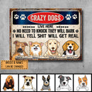 Crazy Dogs Live Here No Need To Knock They Will Bark, Warning Sign, Personalized Dog Breeds Metal Sign