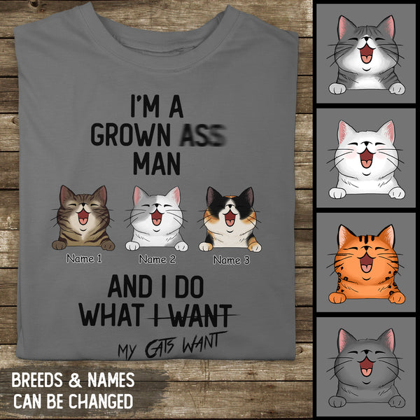 I'm A Grown-Ass Man And I Do What My Cats Want, Personalized Cat Breeds T-shirt, Gifts For Him, Cat Lovers Gifts