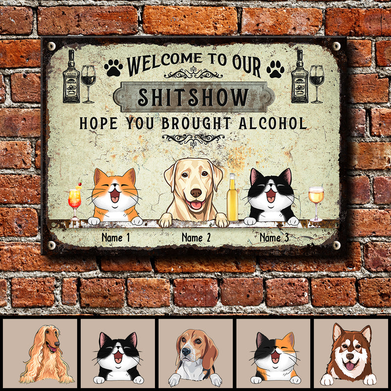 Welcome To Our Shitshow Hope You Brought Alcohol, Pawprints & Wine Sign, Personalized Dog & Cat Metal Sign