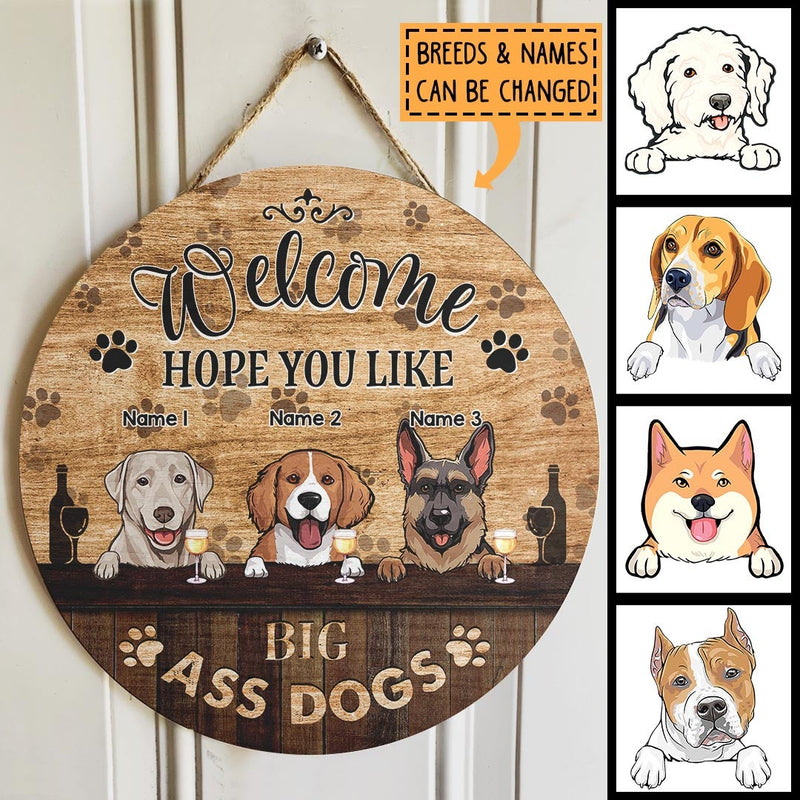 Welcome Hope You Like Big Ass Dogs, Dog & Beverage, Brown Wooden Door Hanger, Personalized Dog Breed Door Sign